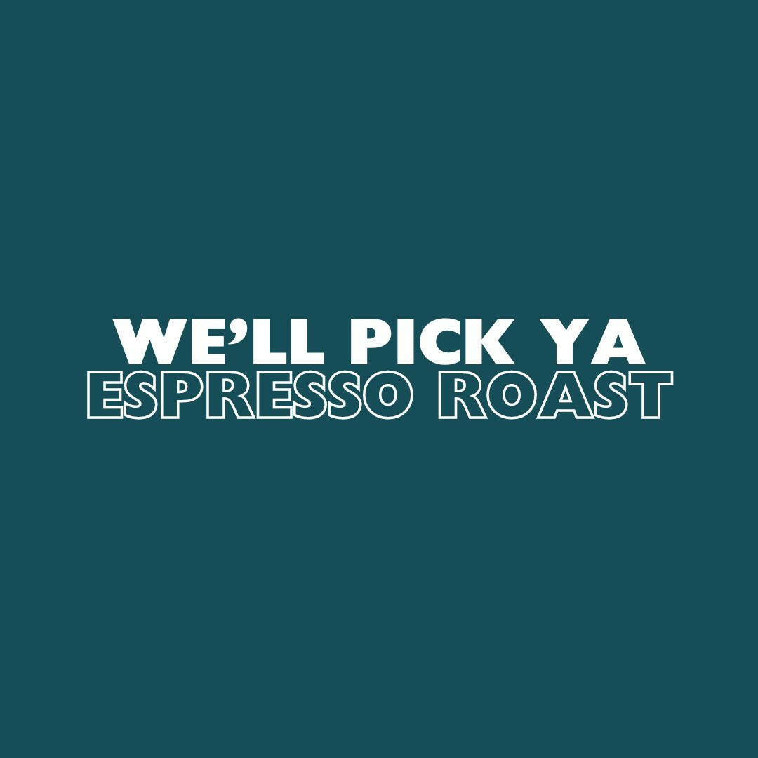 We'll Pick Your Espresso